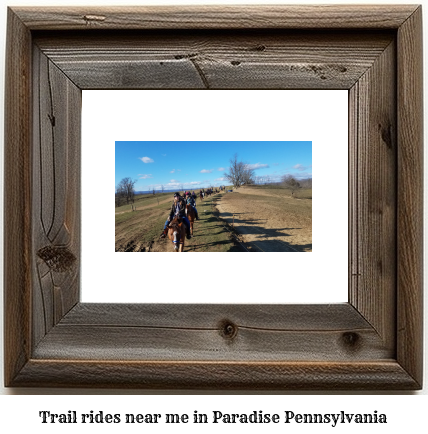 trail rides near me in Paradise, Pennsylvania